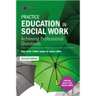 Practice Education in Social Work Achieving Professional Standards