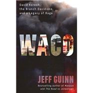Waco David Koresh, the Branch Davidians, and A Legacy of Rage,9781982186104