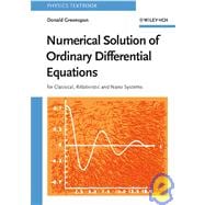 Numerical Solution of Ordinary Differential Equations For Classical, Relativistic and Nano Systems