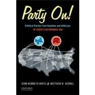 Party On! Political Parties from Hamilton and Jefferson to Today's Networked Age
