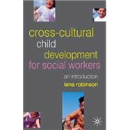 Cross-Cultural Child Development for Social Workers An Introduction