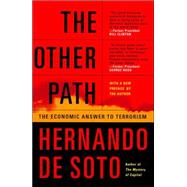 The Other Path The Economic Answer to Terrorism