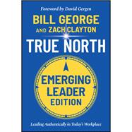 True North Leading Authentically in Today's Workplace, Emerging Leader Edition