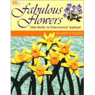 Fabulous Flowers : Mini-Quilts in Dimensional Applique