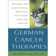 German Cancer Therapies Natural and Conventional Medicines That Offer Hope and Healing