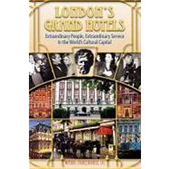 London's Grand Hotels: Extraordinary People, Extraordinary Service in the World's Cultural Capital