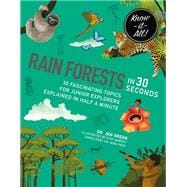 Rainforests in 30 Seconds 30 fascinating topics for rainforest fanatics explained in half a minute