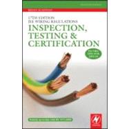 17th Edition IEE Wiring Regulations: Inspection, Testing and Certification