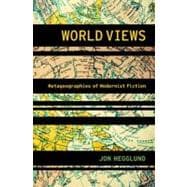 World Views Metageographies of Modernist Fiction