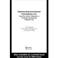 Implementing International Humanitarian Law: From the Ad Hoc Tribunals to a Permanent International Criminal Court