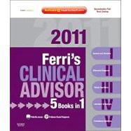 Ferri's Clinical Advisor 2011 : 5 Books in 1, Expert Consult - Online and Print