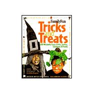 Tricks and Treats 100 WICKEDLY EASY CRAFTS,GAMES, COSTUMES, AND FOODS