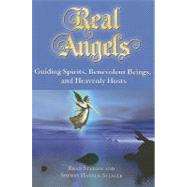 Real Angels : Guiding Spirits, Benevolent Beings, and Heavenly Hosts