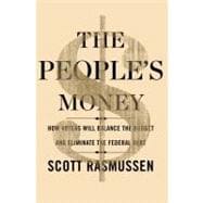 The People's Money How Voters Will Balance the Budget and Eliminate the Federal Debt