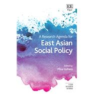 A Research Agenda for East Asian Social Policy