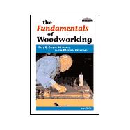 The Fundamentals of Woodworking: Arts and Crafts Methods in Modern Workshop