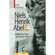 Niels Hanrik Abel and His Times