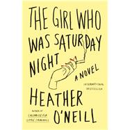 The Girl Who Was Saturday Night A Novel