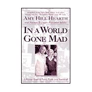 In a World Gone Mad : A Heroic Story of Love, Faith, and Survival