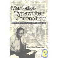 Man-at-a-Typewriter Journalism : Fifty Years Reporting Pacific Northwest Business