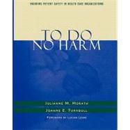 To Do No Harm Ensuring Patient Safety in Health Care Organizations