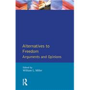 Alternatives to Freedom: Arguments and Opinions