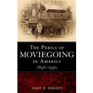 The Perils of Moviegoing in America 1896-1950
