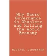 Why Macro Governance Is Obsolete and Killing the World Economy