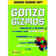 Return of Gonzo Gizmos More Projects & Devices to Channel Your Inner Geek
