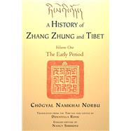 A History of Zhang Zhung and Tibet, Volume One The Early Period