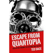 Escape from Quantopia Collective Insanity in Science and Society,9781782796107