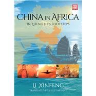 China in Africa In Zheng He’s Footsteps
