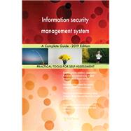 Information security management system A Complete Guide - 2019 Edition