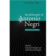 The Philosophy of Antonio Negri - Volume Two Revolution in Theory