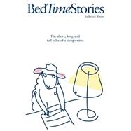 Bedtime Stories: The Short, Long, and Tall Tales of a Sleepwriter