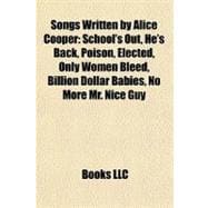 Songs Written by Alice Cooper : School's Out, He's Back, Poison, Elected, Only Women Bleed, Billion Dollar Babies, No More Mr. Nice Guy