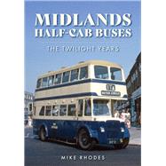 Midlands Half-Cab Buses The Twilight Years