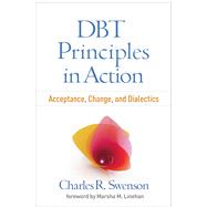 DBT Principles in Action Acceptance, Change, and Dialectics,9781462536108