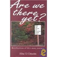 Are We There Yet: Recollections of Life's Many Journeys