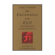 The Encounter With Evil and Its Overcoming Through Spiritual Science: With Essays on the Foundation Stone