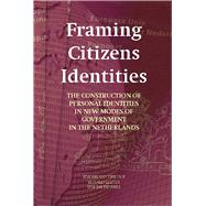 Framing Citizens Identities the construction of personal identities in new modes of government in the Netherlands