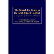 The Search for Peace in the Arab-Israeli Conflict A Compendium of Documents and Analysis