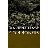 Ancient Maya Commoners