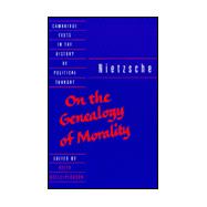 Nietzsche : 'On the Genealogy of Morality' and Other Writings
