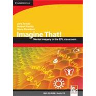 Imagine That! with CD-ROM/Audio CD: Mental Imagery in the EFL Classroom