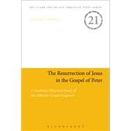 The Resurrection of Jesus in the Gospel of Peter A Tradition-Historical Study of the Akhmîm Gospel Fragment