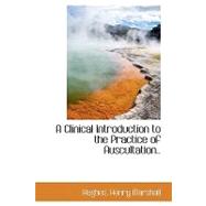 A Clinical Introduction to the Practice of Auscultation..
