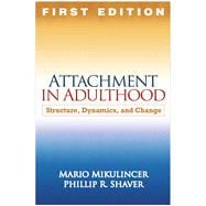 Attachment in Adulthood, First Edition Structure, Dynamics, and Change