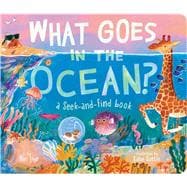 What Goes in the Ocean? A Seek-and-Find Book