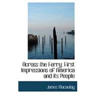 Across the Ferry : First Impressions of America and its People